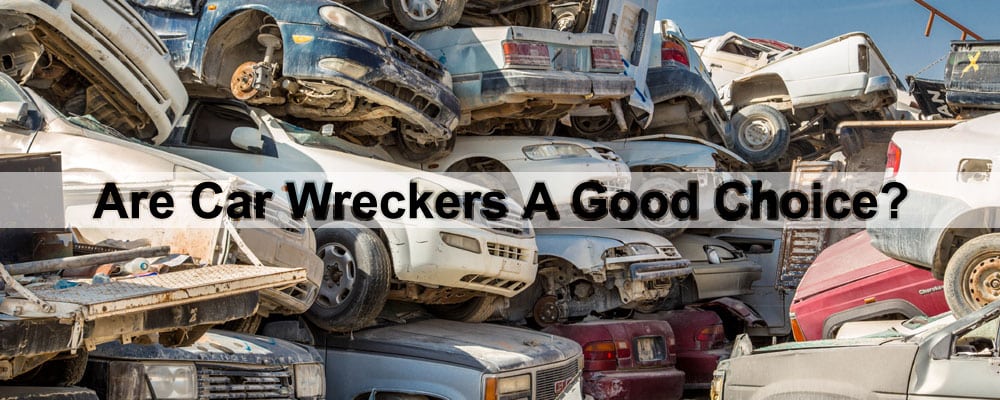 Are Car Wreckers A Good Choice?