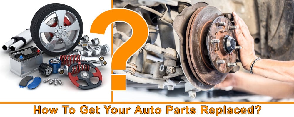 How To Get Your Car Parts Replaced?